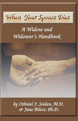 When Your Spouse Dies: A Widow & Widower's Handbook by Bilett Phd, Jane L.