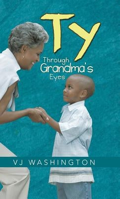 Ty: Through Grandma's Eyes by Washington, Vj