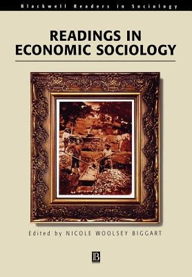 Readings Economic Sociology by Biggart, Nicole Woolsey