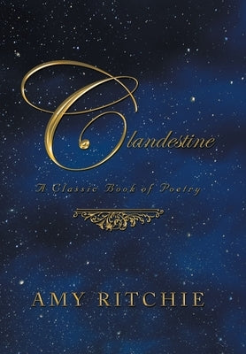 Clandestine: A Classic Book of Poetry by Ritchie, Amy