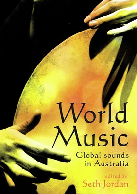 World Music: Global Sounds in Australia by Jordon, Seth