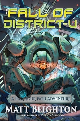 The Fall Of Disctrict-U: A Pick Your Path Adventure by Beighton, Matt