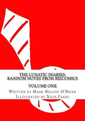 The Lunatic Diaries: Random Notes From BizComics by Fakes, Nate