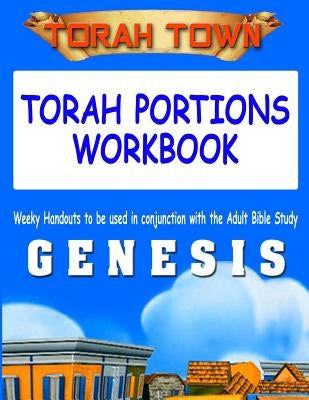 Torah Town Torah Portions Workbook GENESIS: Torah Town Torah Portions Workbook GENESIS by Arbaugh, Fay a.