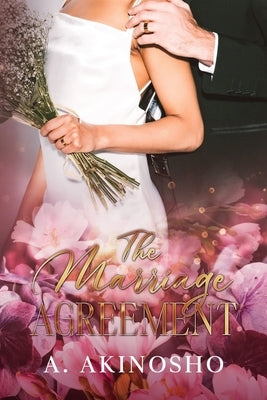 The Marriage Agreement: An Age Gap, Fake Marriage Romance (The Agreement Series) by Akinosho, A.