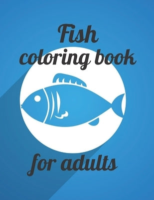 Fish coloring book for adults: 34 amazing fish image for design by Marie, Annie