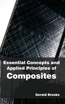 Essential Concepts and Applied Principles of Composites by Brooks, Gerald