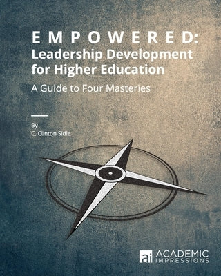 Empowered: Leadership Development for Higher Education by Sidle, C. Clinton