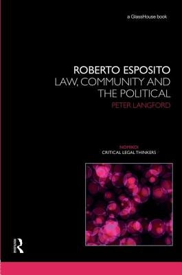 Roberto Esposito: Law, Community and the Political by Langford, Peter