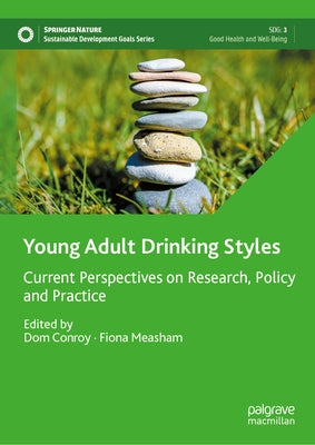 Young Adult Drinking Styles: Current Perspectives on Research, Policy and Practice by Conroy, Dom