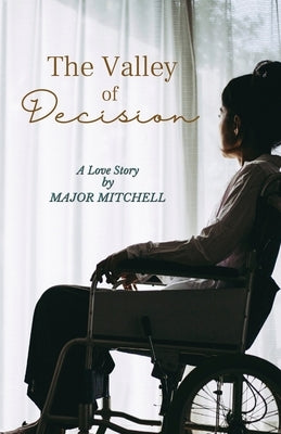The Valley of Decision: A Love Story by Mitchell, Major