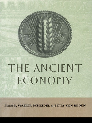 The Ancient Economy by Scheidel, Walter