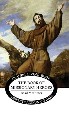 Book of Missionary Heroes by Mathews, Basil