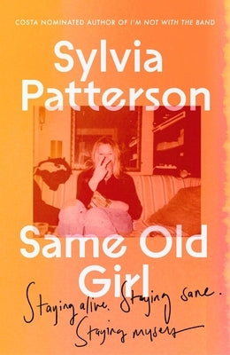 Same Old Girl: Staying Myself When the Big Stuff Barged in by Patterson, Sylvia