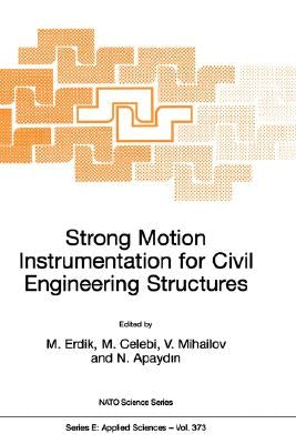 Strong Motion Instrumentation for Civil Engineering Structures by Erdik, Mustafa Özder