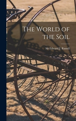 The World of the Soil by Russell, Edward J. (Edward John) Sir