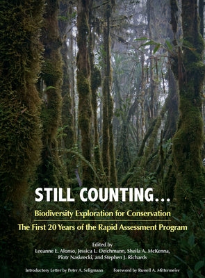 Still Counting . . .: Biodiversity Exploration for Conservation: The First 20 Years of the Rapid Assessment Program by Alonso, Leeanne E.