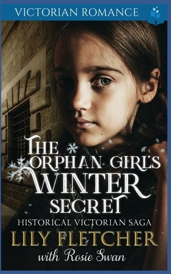 The Orphan Girl's Winter Secret by Swan, Rosie