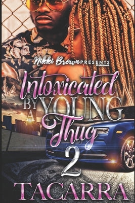 Intoxicated By A Young Thug 2 by Mack, Tacarra