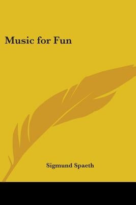 Music for Fun by Spaeth, Sigmund