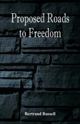 Proposed Roads to Freedom by Russell, Bertrand
