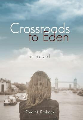 Crossroads to Eden by Frohock, Fred M.