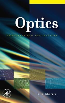 Optics: Principles and Applications by Sharma, Kailash K.