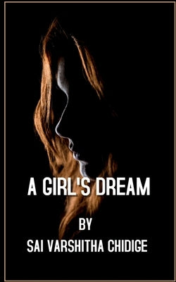 A Girl's Dream by Chidige, Sai Varshitha