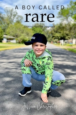 A Boy Called Rare: Looking Past The Diagnosis by Christopher, Jacob