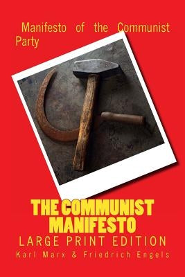 The Communist Manifesto - Large Print Edition by Engels, Friedrich