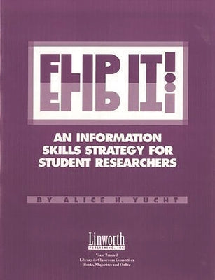 Flip It!: An Information Skills Strategy for Student Researchers by Yucht, Alice
