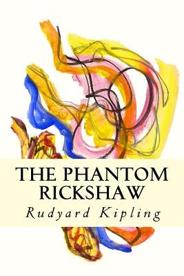 The Phantom Rickshaw by Kipling, Rudyard