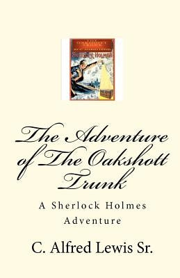 The Adventure of The Oakshott Trunk by Lewis Sr, C. Alfred