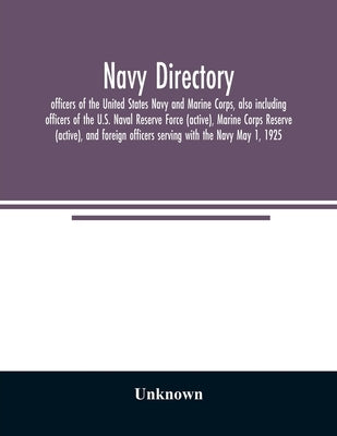 Navy directory: officers of the United States Navy and Marine Corps, also including officers of the U.S. Naval Reserve Force (active), by Unknown