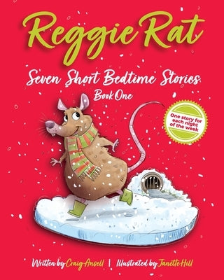 Reggie Rat Seven Short Bedtime Stories Book 1: One Story for each Night of the Week by Ansell, Craig