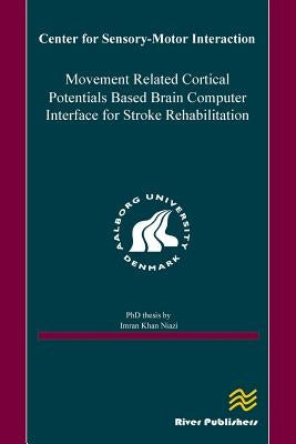 Movement Related Cortical Potentials Based Brain Computer Interface for Stroke Rehabilitation by Niazi, Imran Khan
