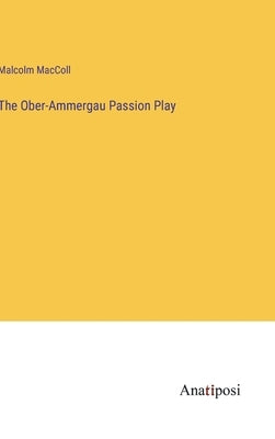 The Ober-Ammergau Passion Play by MacColl, Malcolm