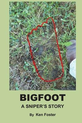 BigFoot: A Snipers Story by Foster, Ken