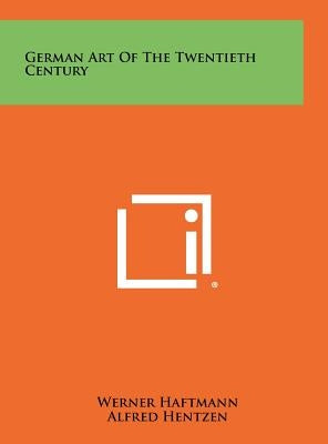German Art of the Twentieth Century by Haftmann, Werner
