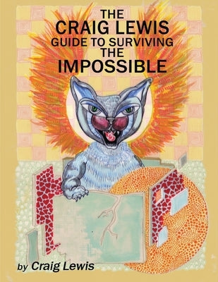 The Craig Lewis Guide to Surviving the Impossible by Lewis, Craig