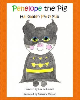 Penelope the Pig Halloween Party Fun by Watson, Suzanne