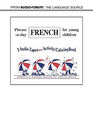 French Phrase-A-Day by White, Judith