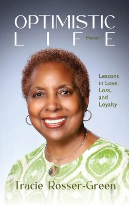 Optimistic Life by Rosser-Green, Tracie