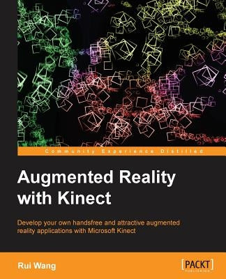 Augmented Reality with Kinect by Wang, Rui