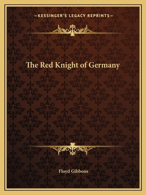 The Red Knight of Germany by Gibbons, Floyd