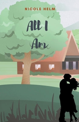 All I Am by Helm, Nicole