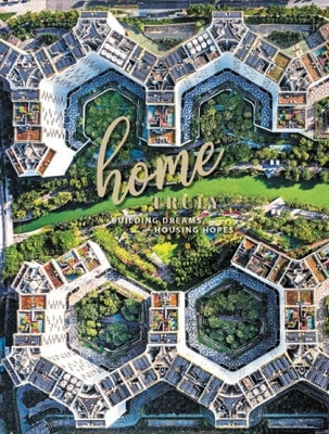 Home, Truly: Building Dreams, Housing Hopes by Housing &. Development Board