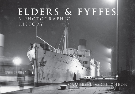 Elders & Fyffes: A Photographic History by McCutcheon, Campbell