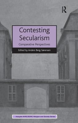 Contesting Secularism: Comparative Perspectives by Berg-Sørensen, Anders
