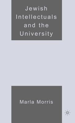 Jewish Intellectuals and the University by Morris, M.